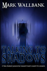 cover of  Talking to Shadows, by Mark Wallbank, Haunted Auckland