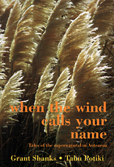 When the Wind Calls Your Name - Tales of the Supernatural in Aotearoa by Grant Shanks & Tahu Potiki. review book cover